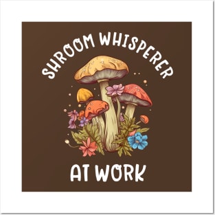 Shroom Whisperer at Work - Mushroom Funny Posters and Art